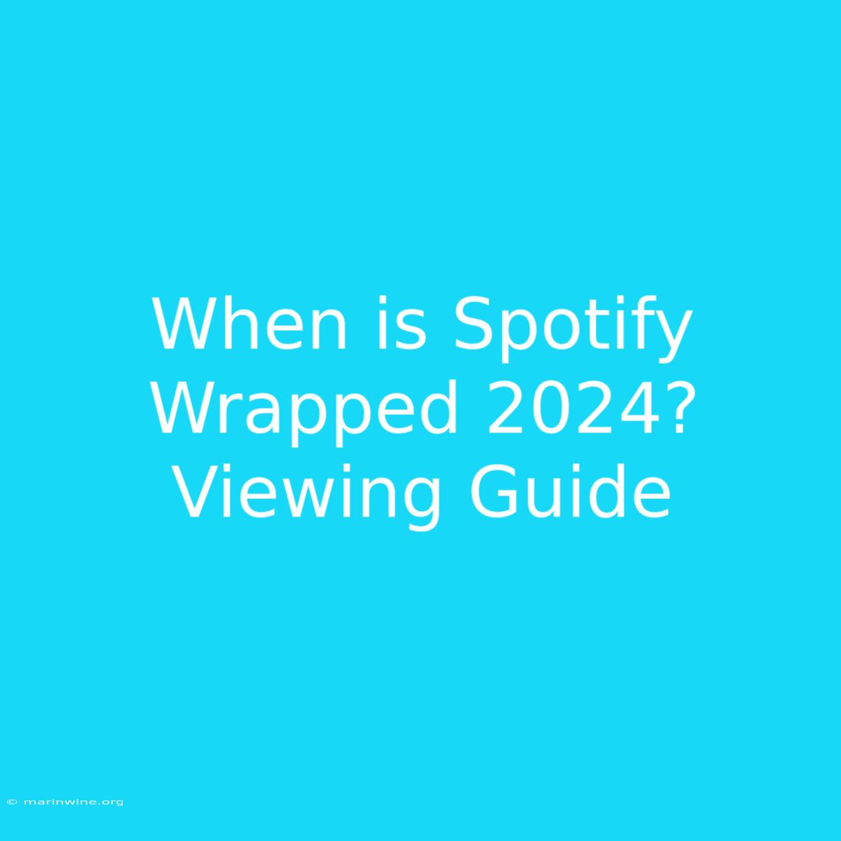 When Is Spotify Wrapped 2024? Viewing Guide