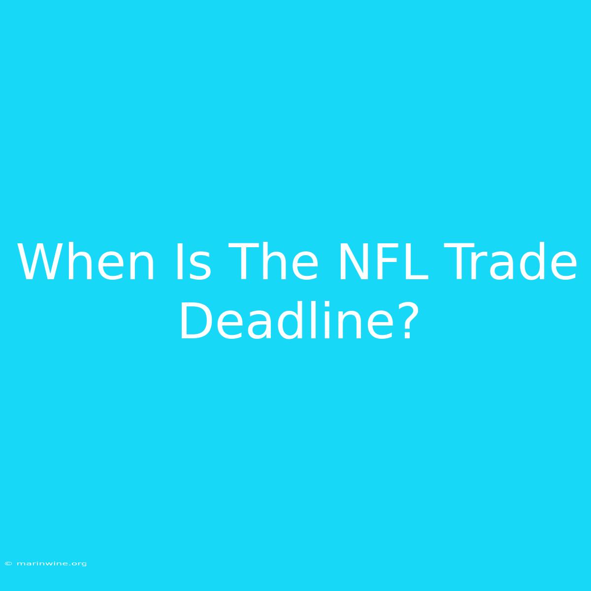 When Is The NFL Trade Deadline?