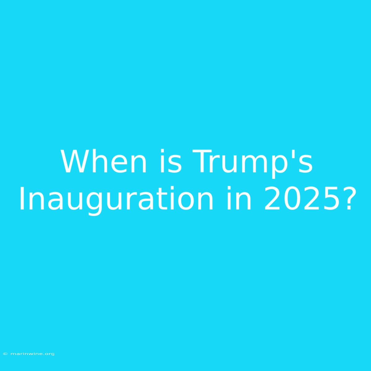 When Is Trump's Inauguration In 2025? 