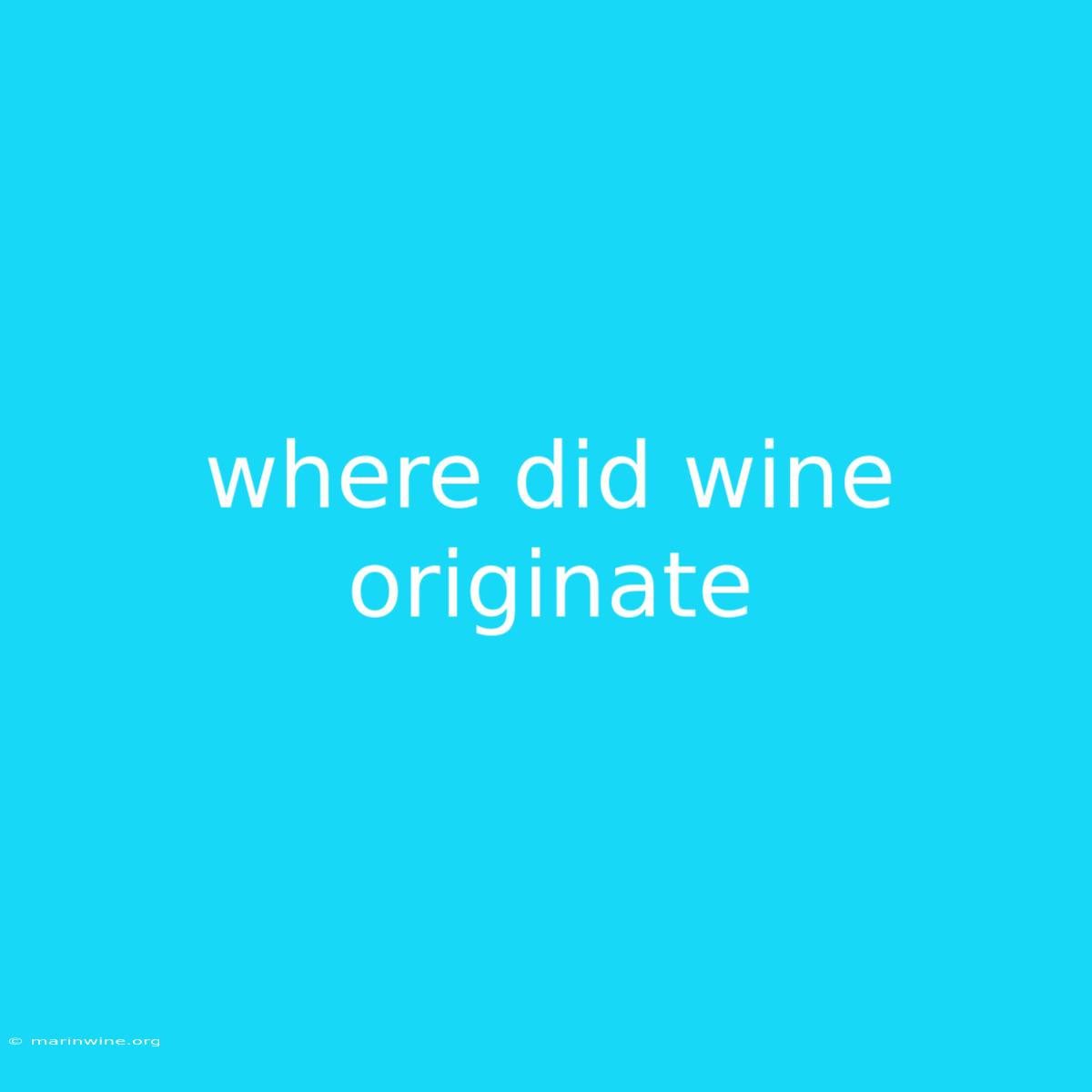 Where Did Wine Originate