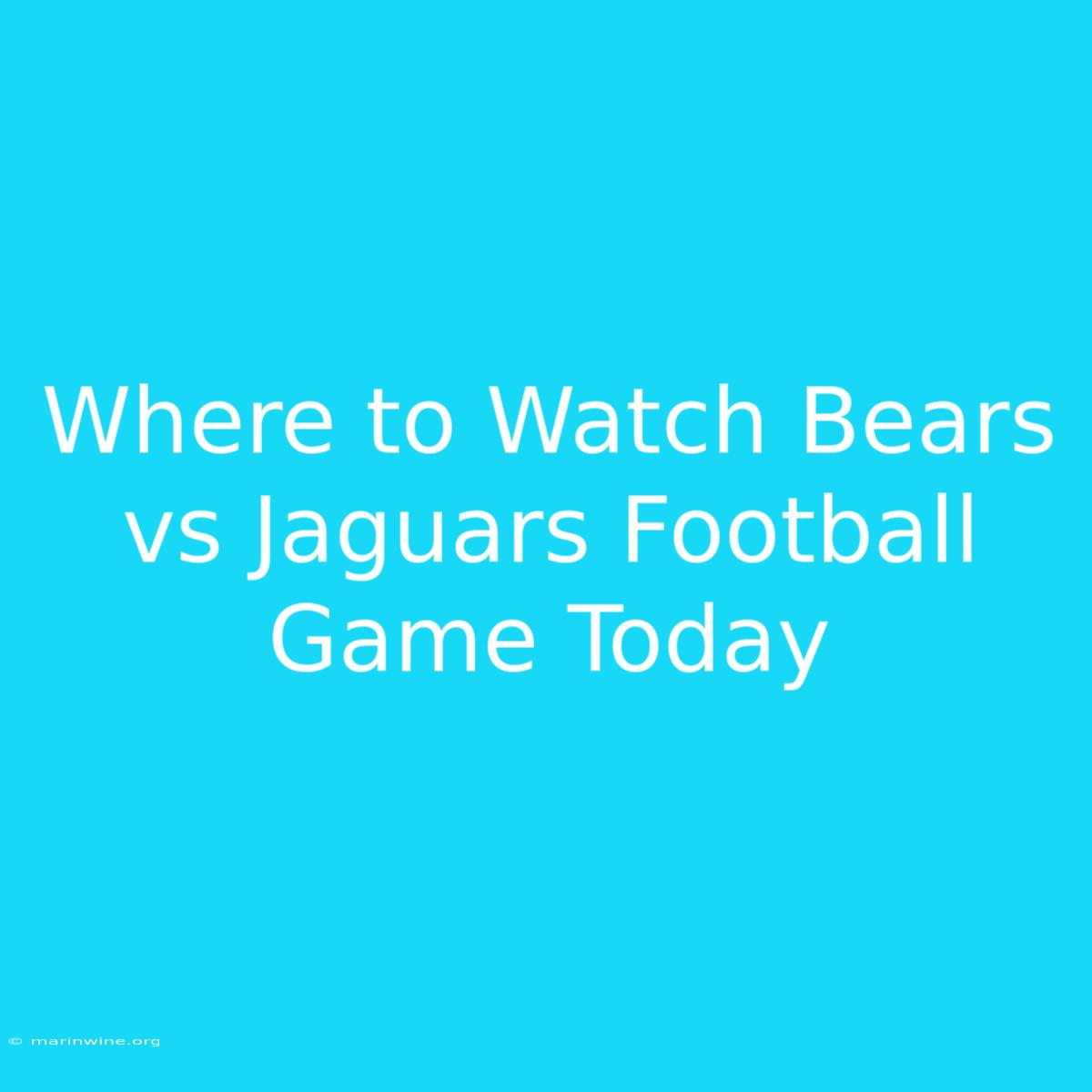 Where To Watch Bears Vs Jaguars Football Game Today