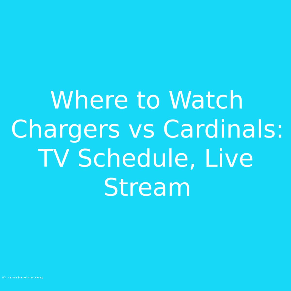 Where To Watch Chargers Vs Cardinals: TV Schedule, Live Stream 