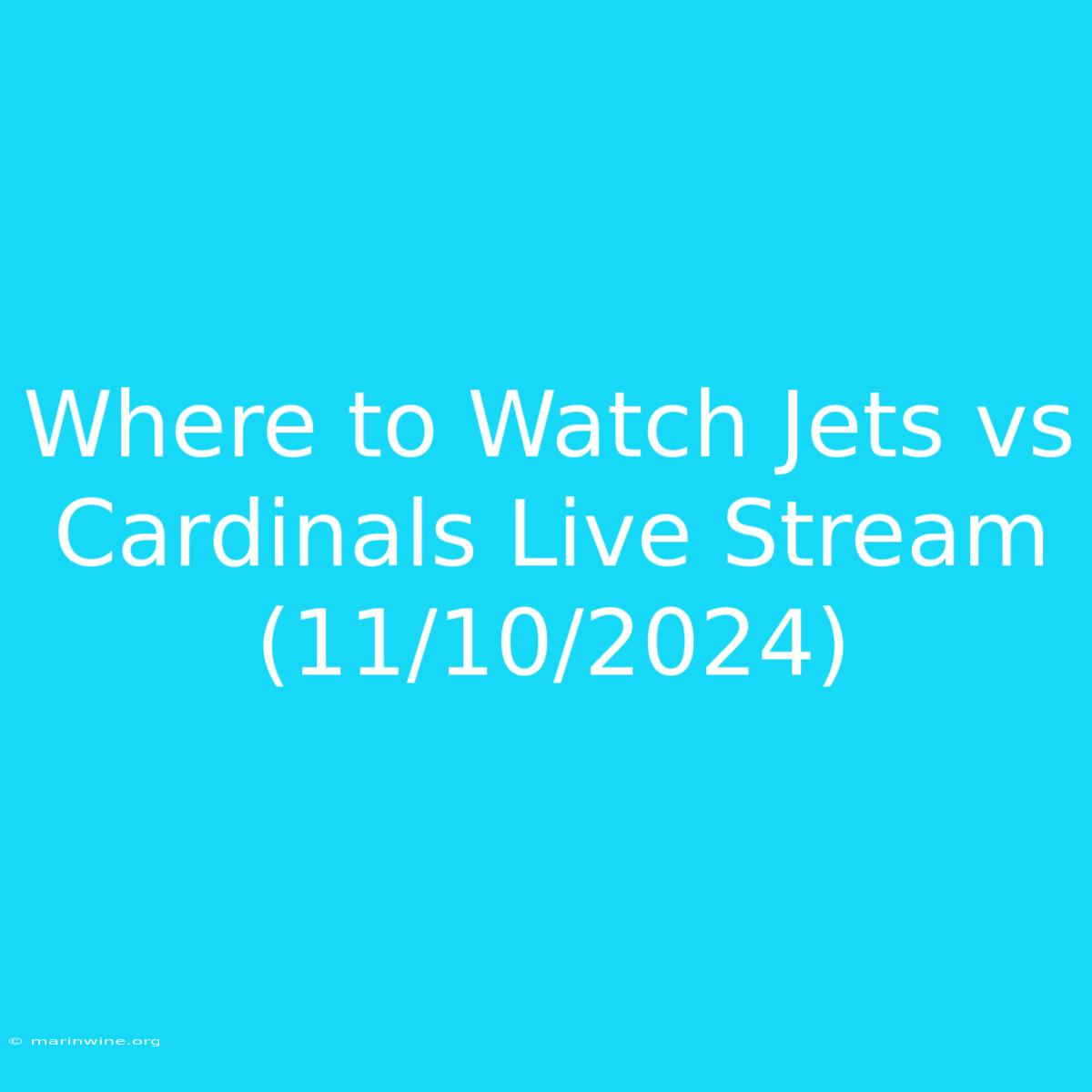 Where To Watch Jets Vs Cardinals Live Stream (11/10/2024)