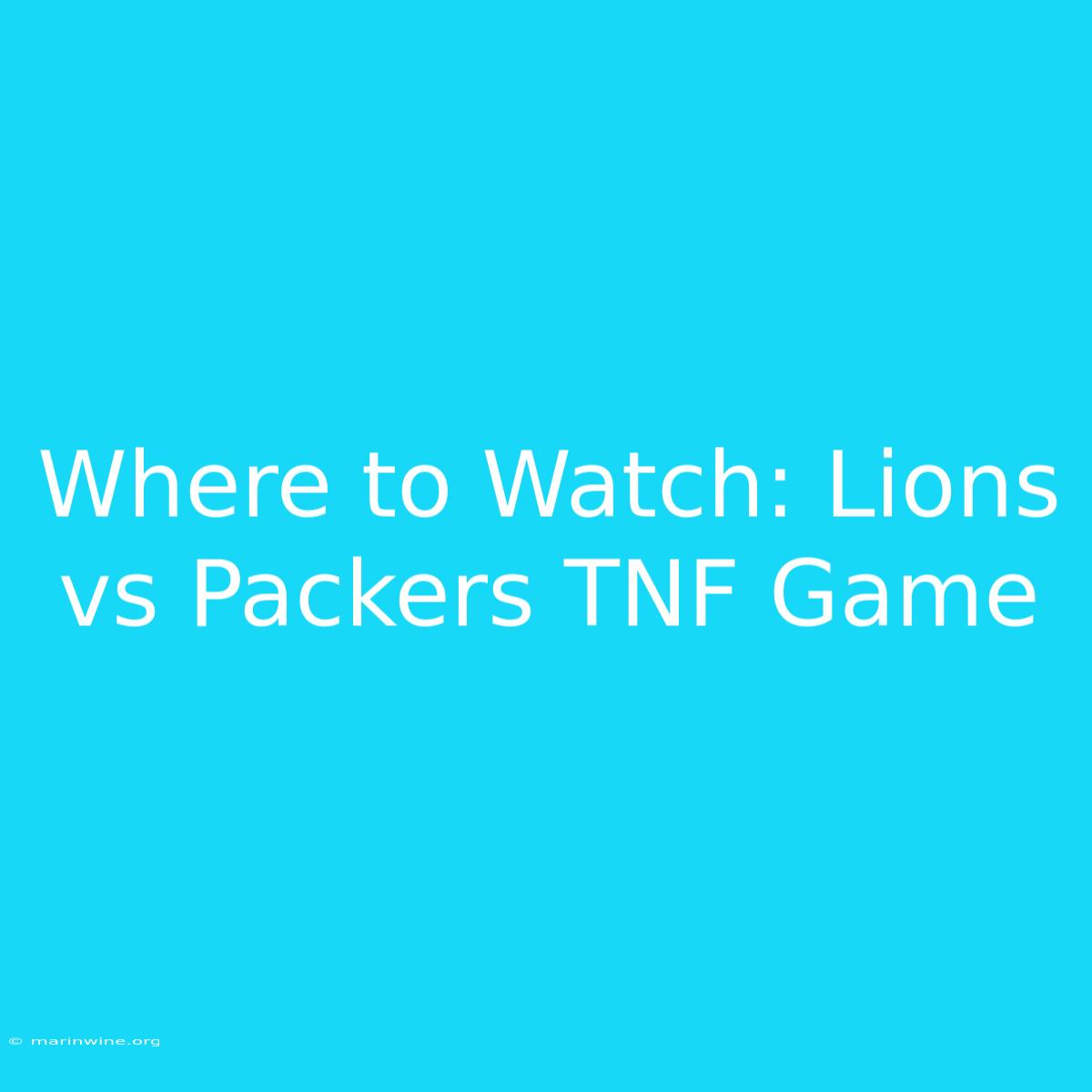 Where To Watch: Lions Vs Packers TNF Game