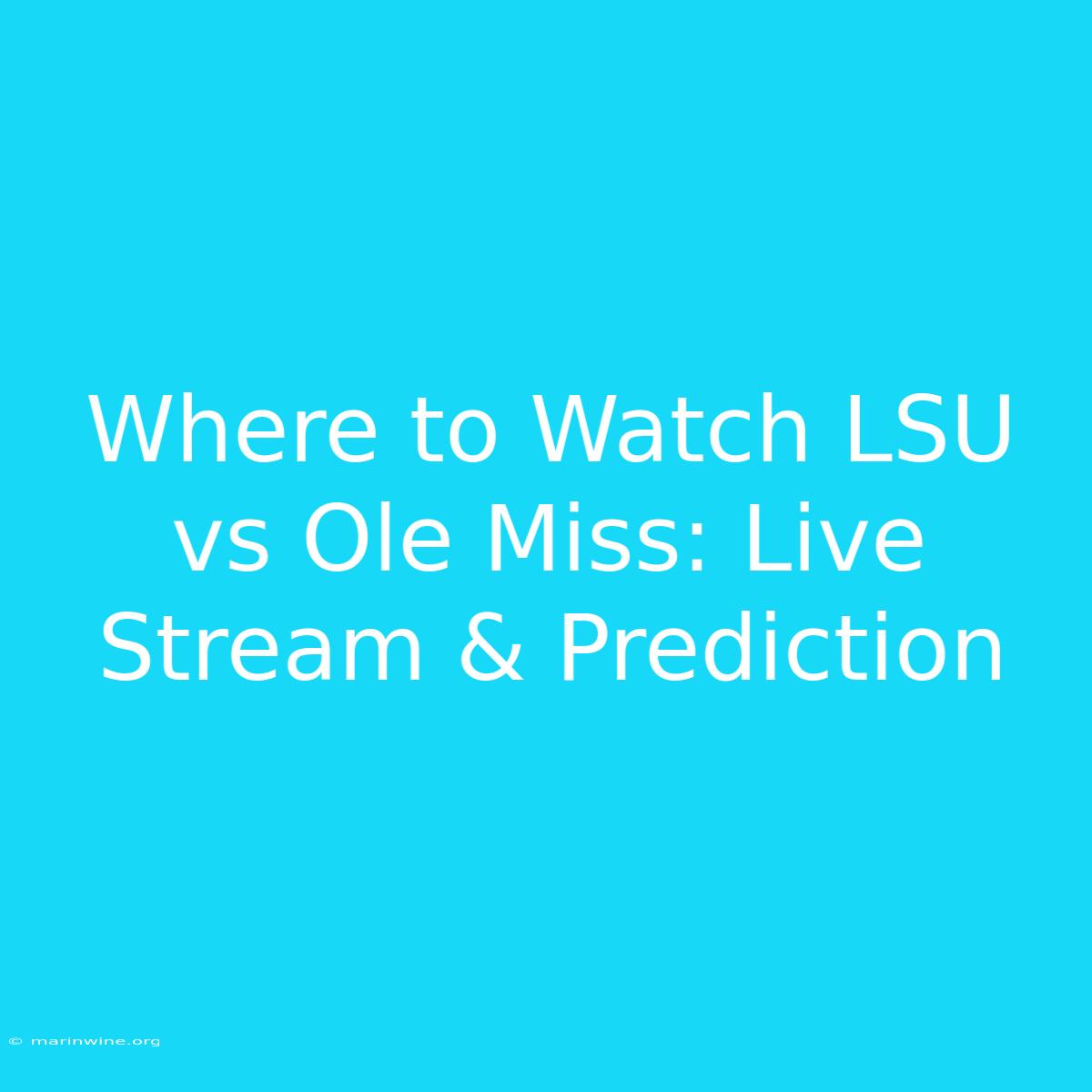 Where To Watch LSU Vs Ole Miss: Live Stream & Prediction