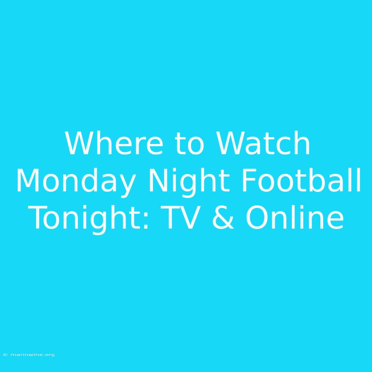 Where To Watch Monday Night Football Tonight: TV & Online