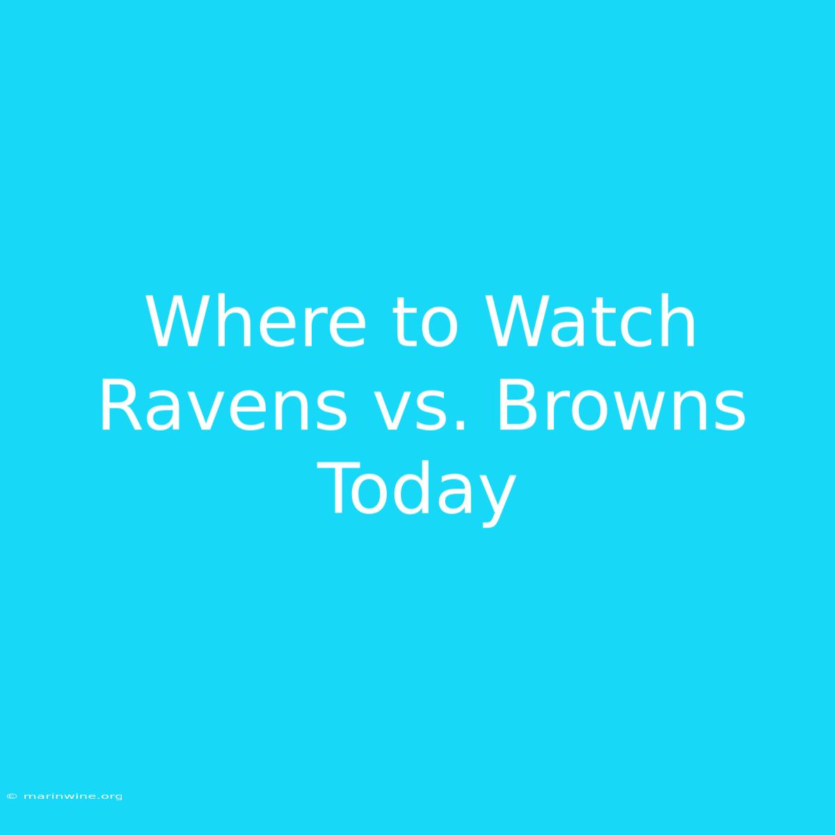 Where To Watch Ravens Vs. Browns Today