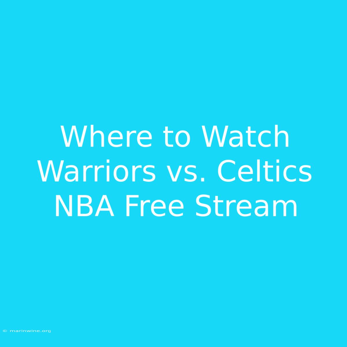 Where To Watch Warriors Vs. Celtics NBA Free Stream 