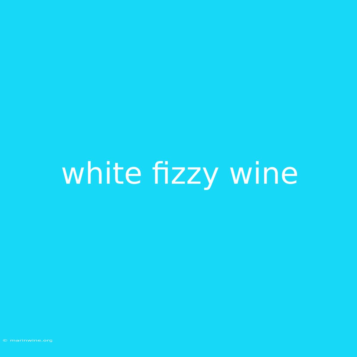 White Fizzy Wine