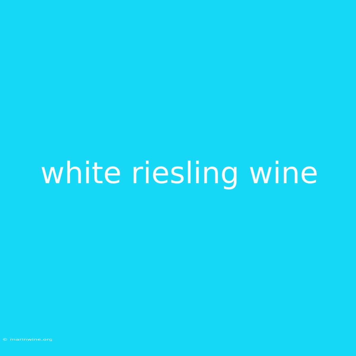 White Riesling Wine