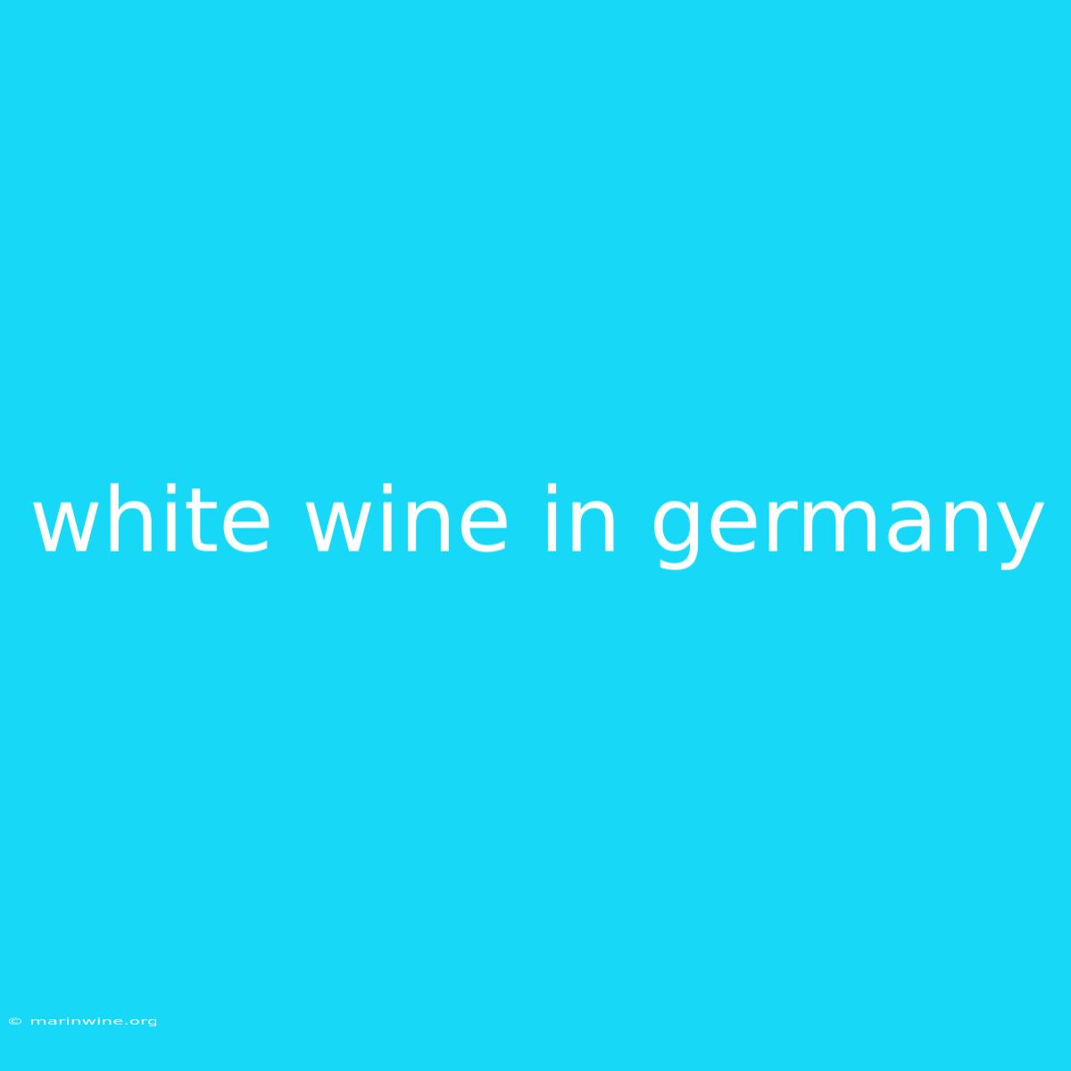 White Wine In Germany