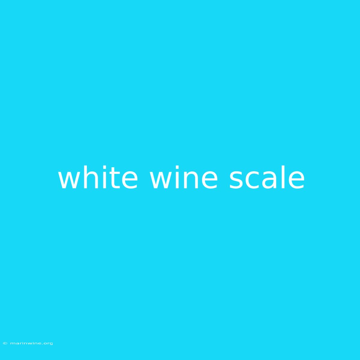 White Wine Scale