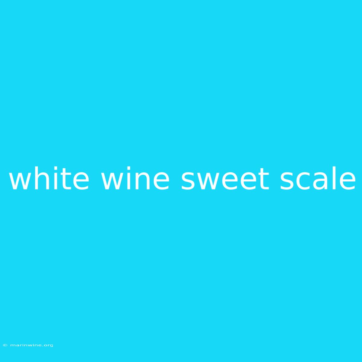 White Wine Sweet Scale