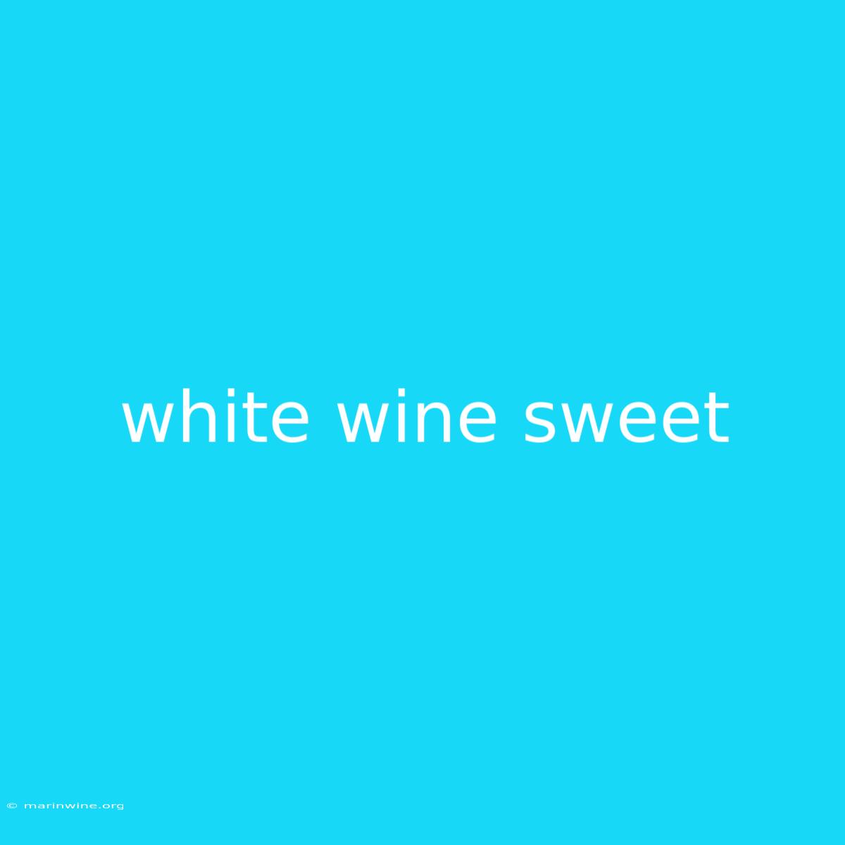 White Wine Sweet