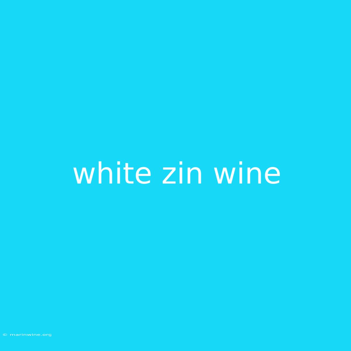 White Zin Wine