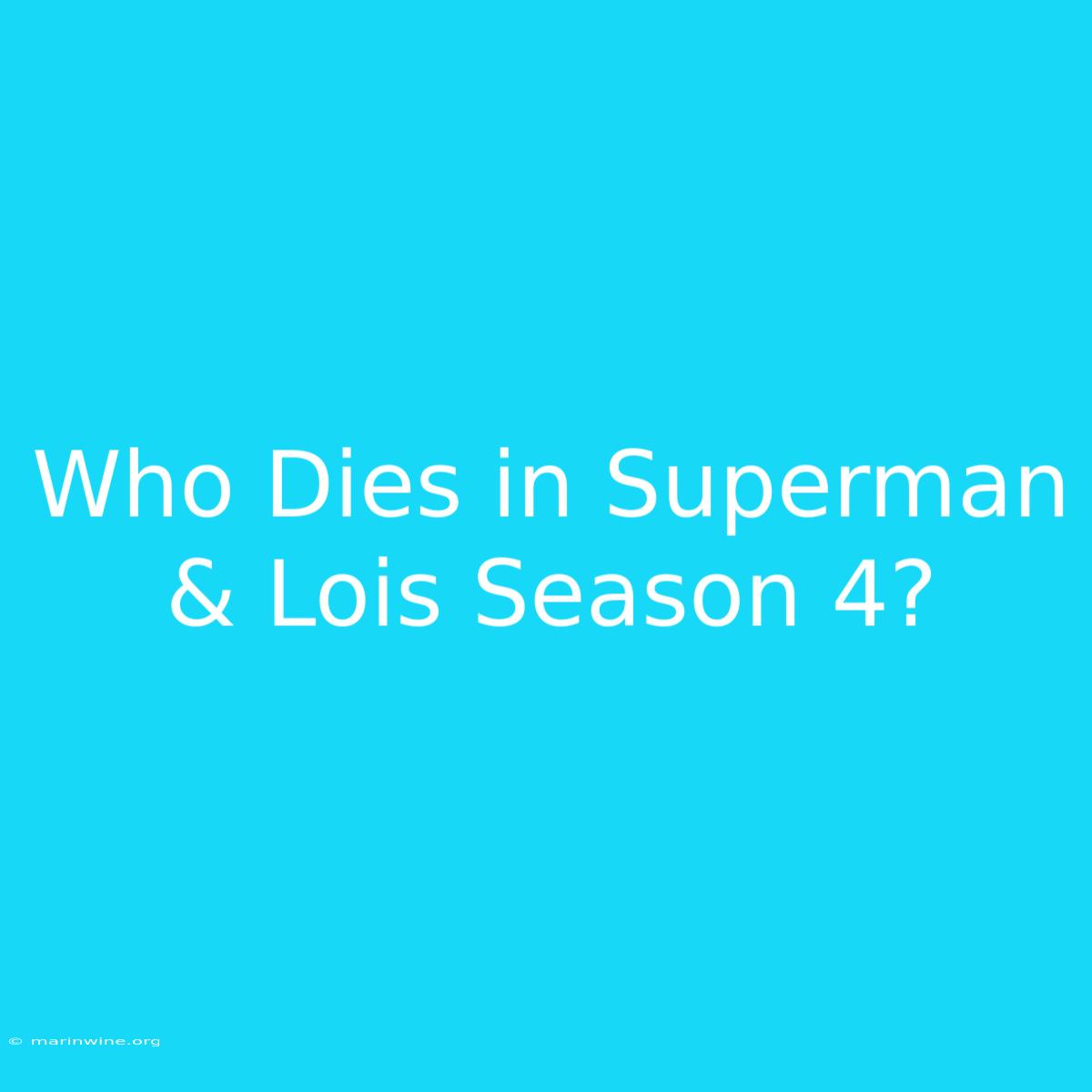 Who Dies In Superman & Lois Season 4?