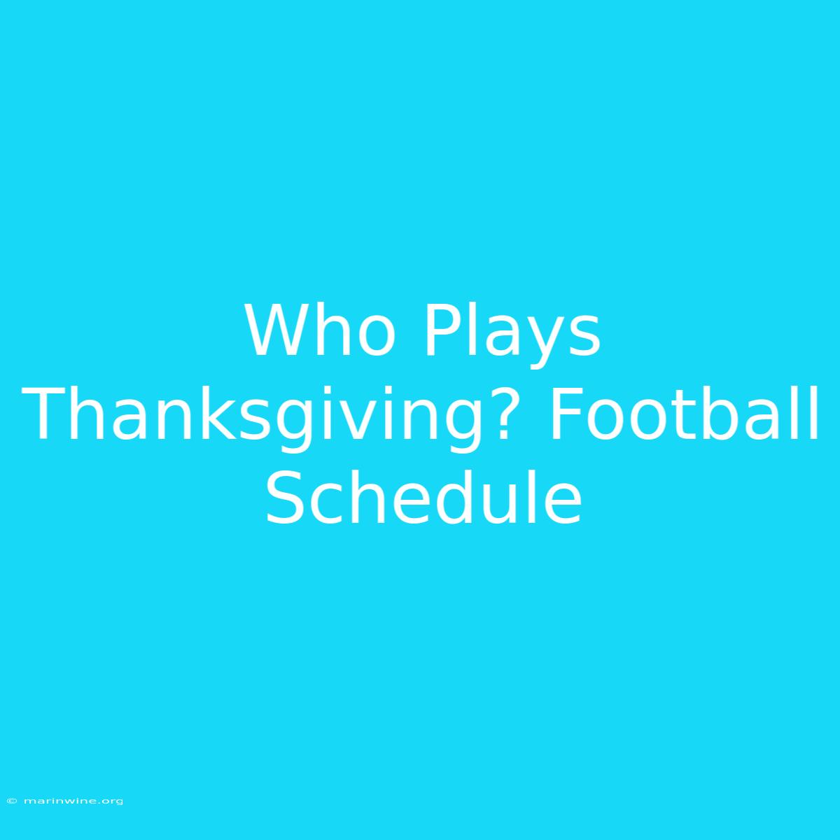 Who Plays Thanksgiving? Football Schedule