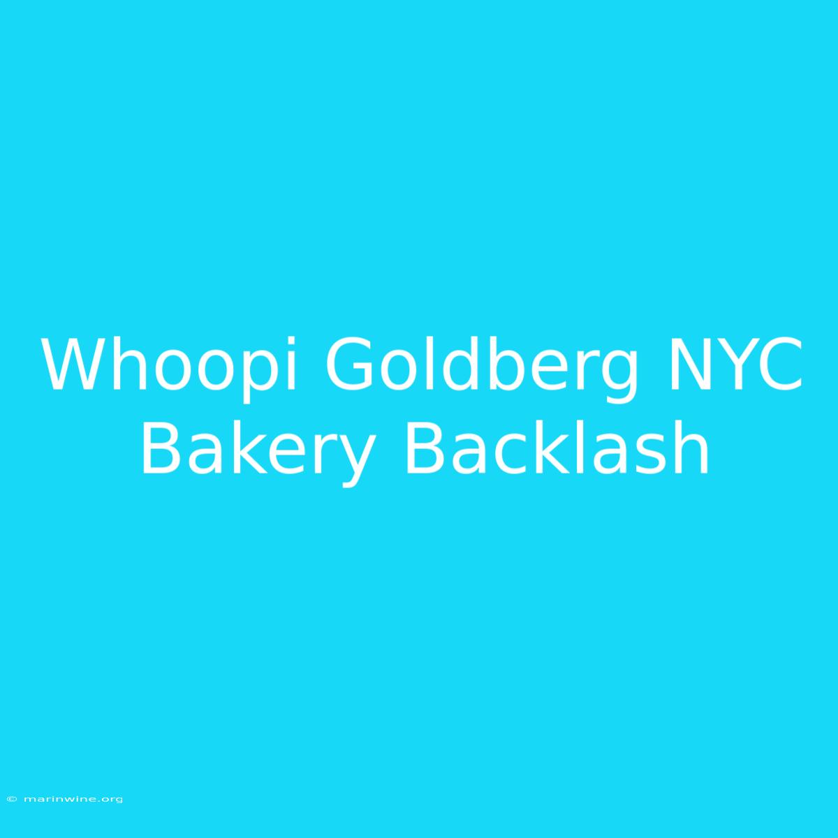 Whoopi Goldberg NYC Bakery Backlash