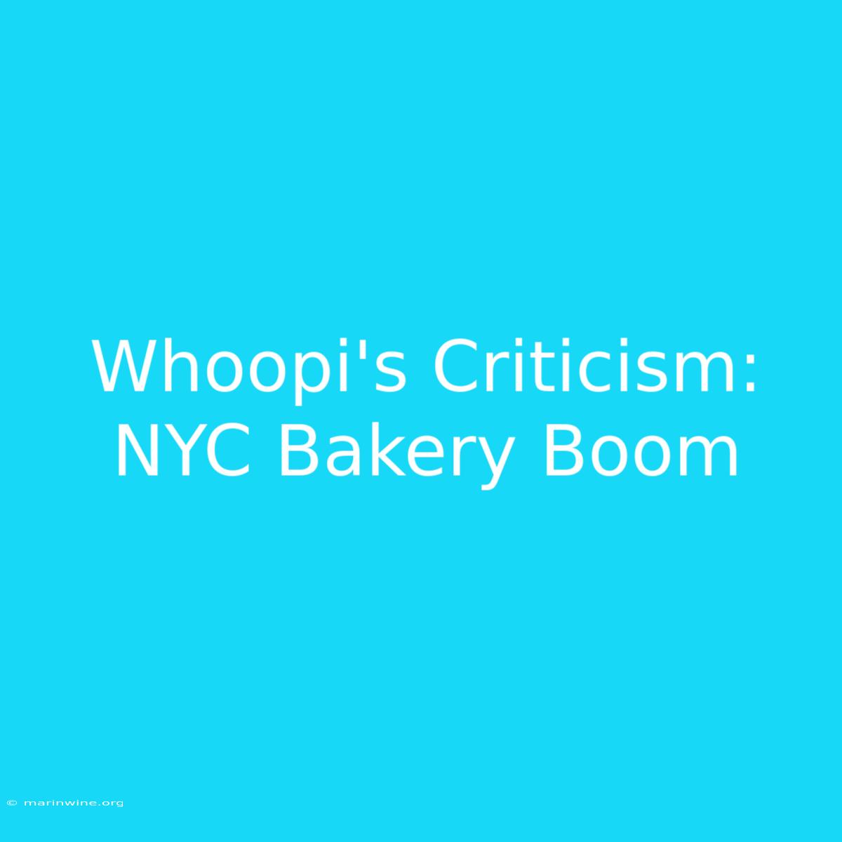 Whoopi's Criticism: NYC Bakery Boom