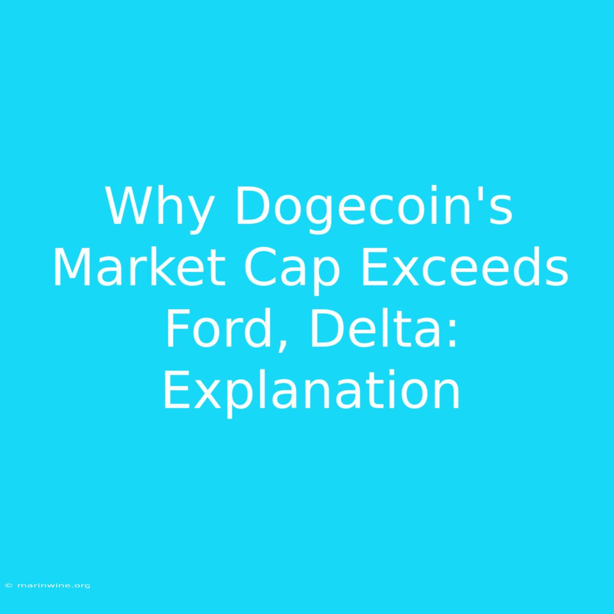 Why Dogecoin's Market Cap Exceeds Ford, Delta:  Explanation 