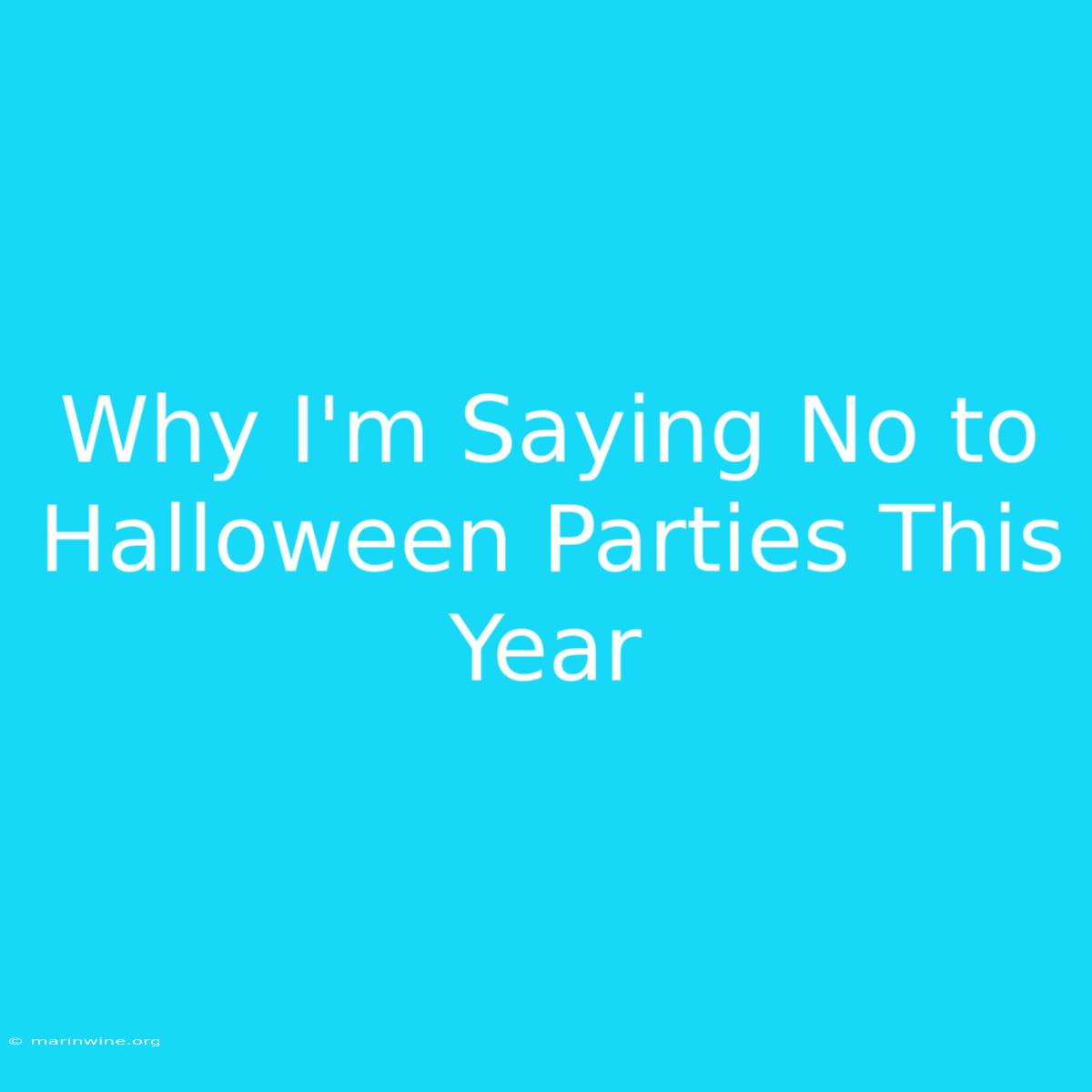 Why I'm Saying No To Halloween Parties This Year 