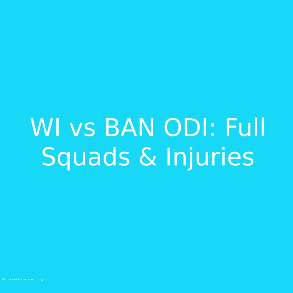 WI Vs BAN ODI: Full Squads & Injuries