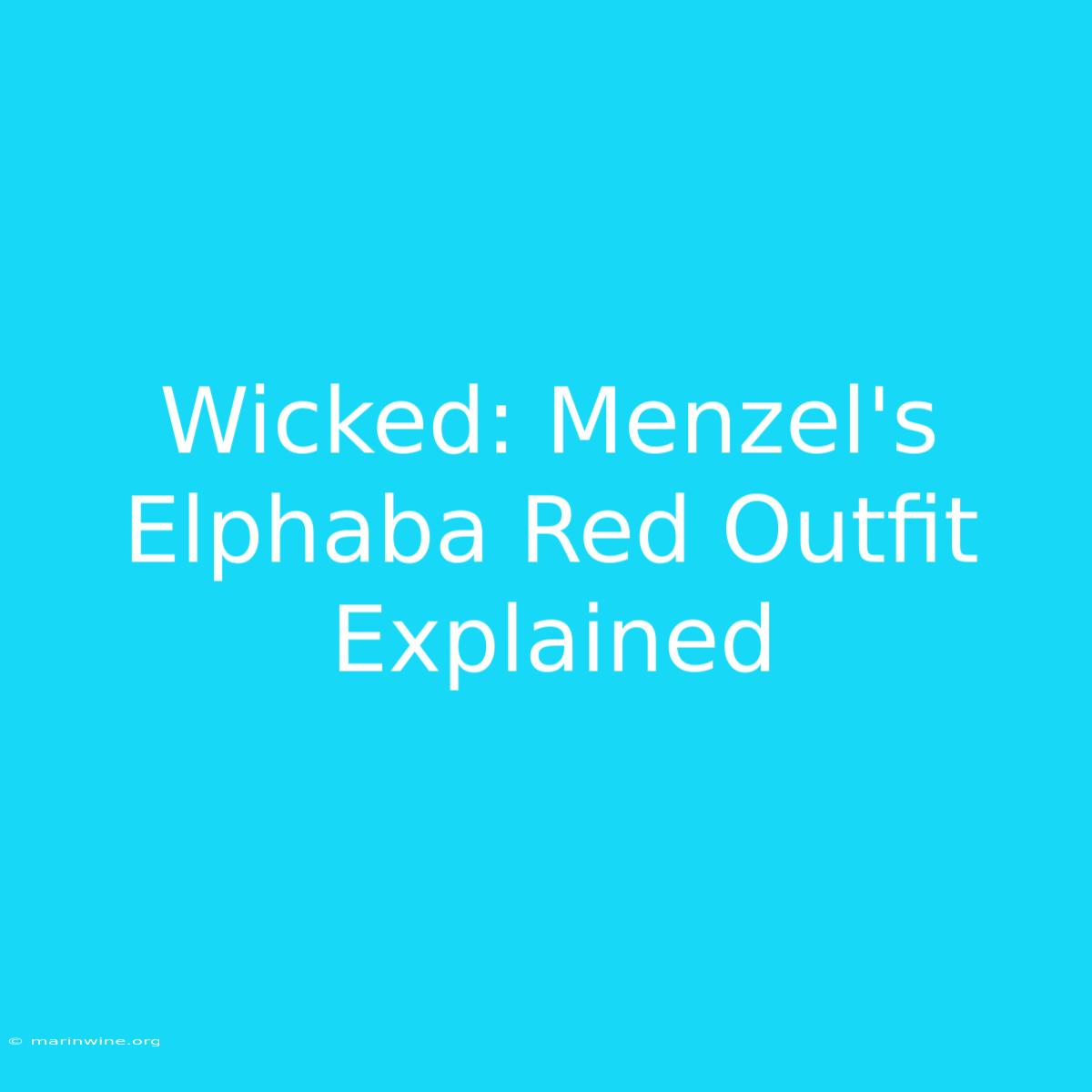 Wicked: Menzel's Elphaba Red Outfit Explained