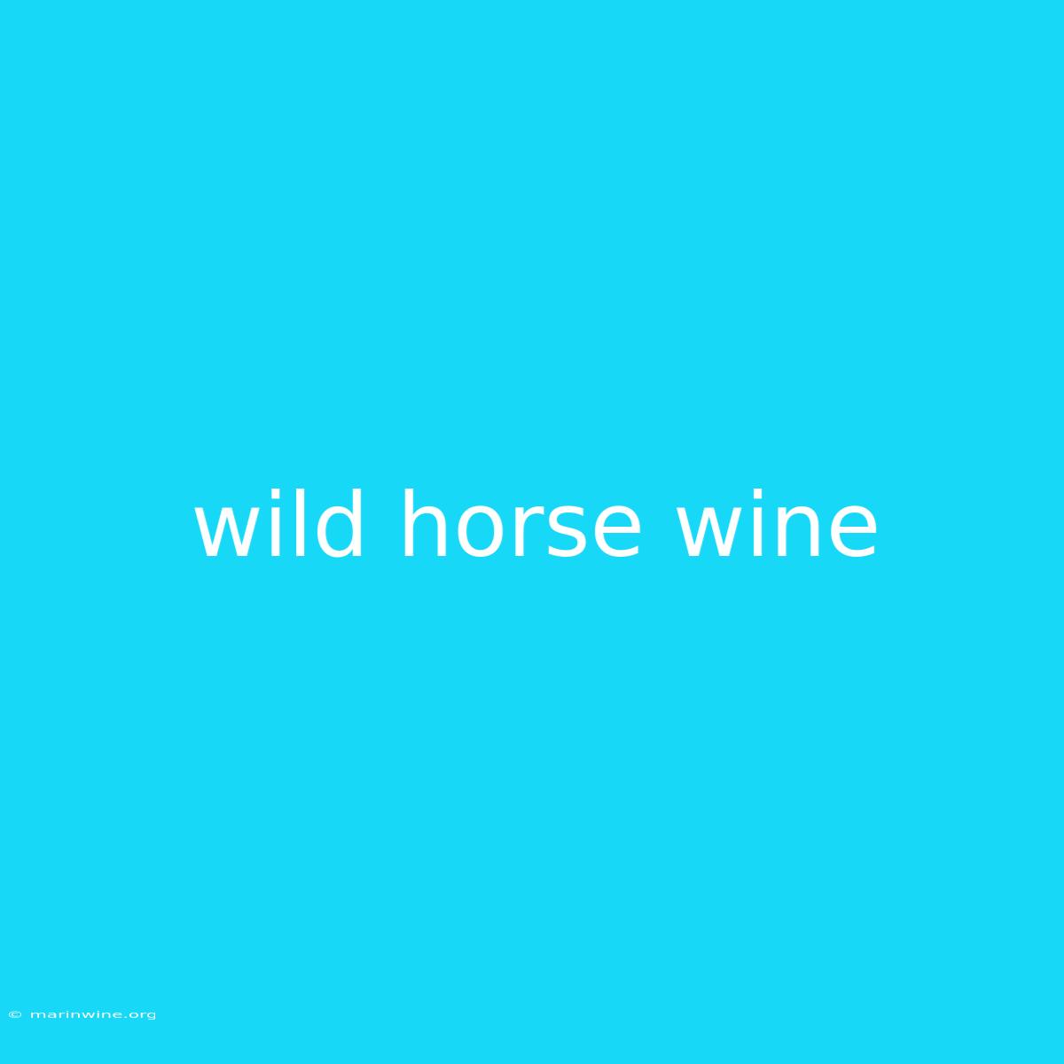 Wild Horse Wine