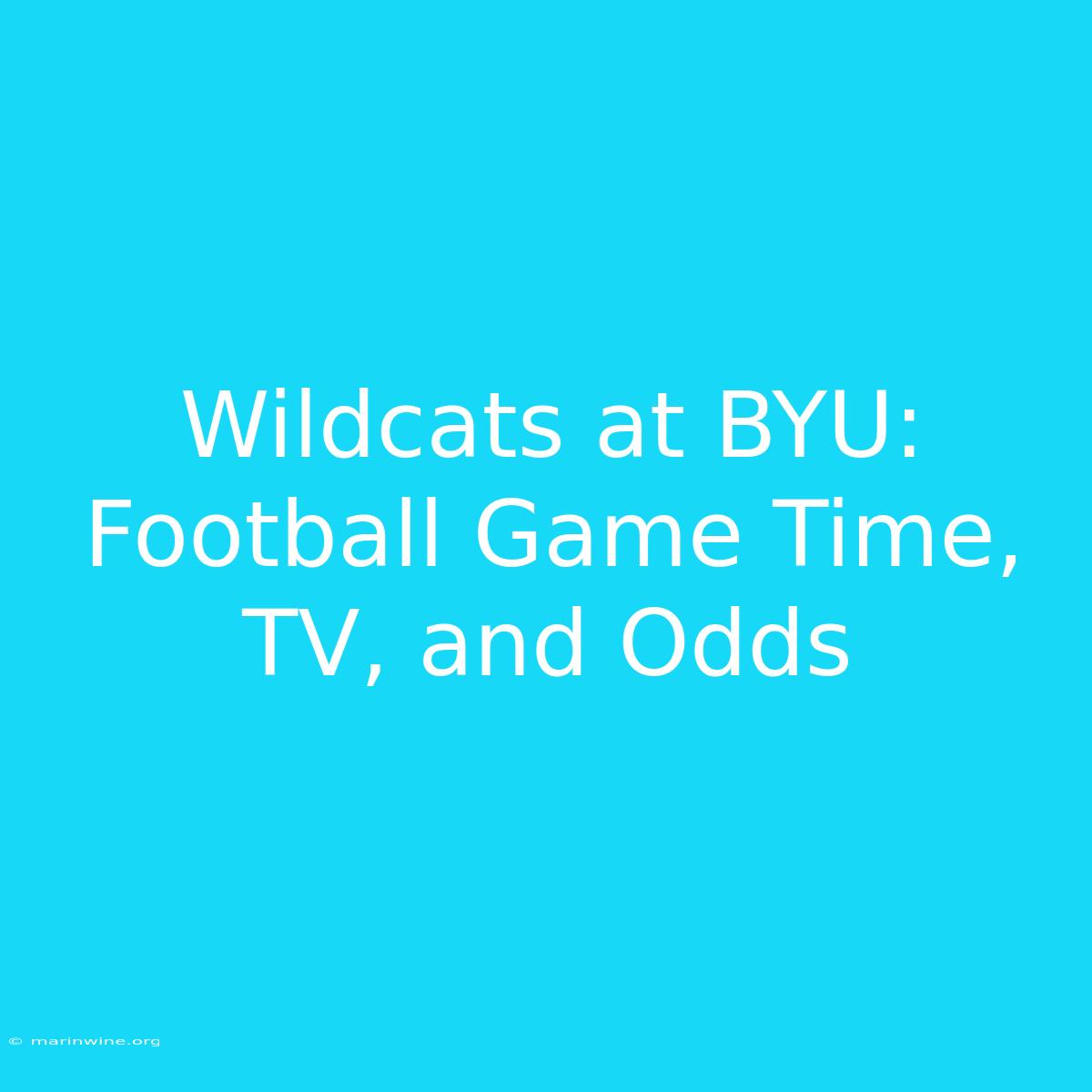 Wildcats At BYU: Football Game Time, TV, And Odds 