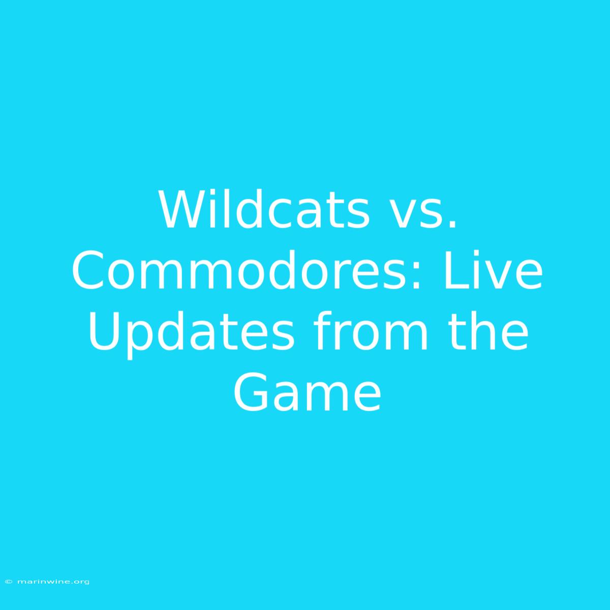 Wildcats Vs. Commodores: Live Updates From The Game 