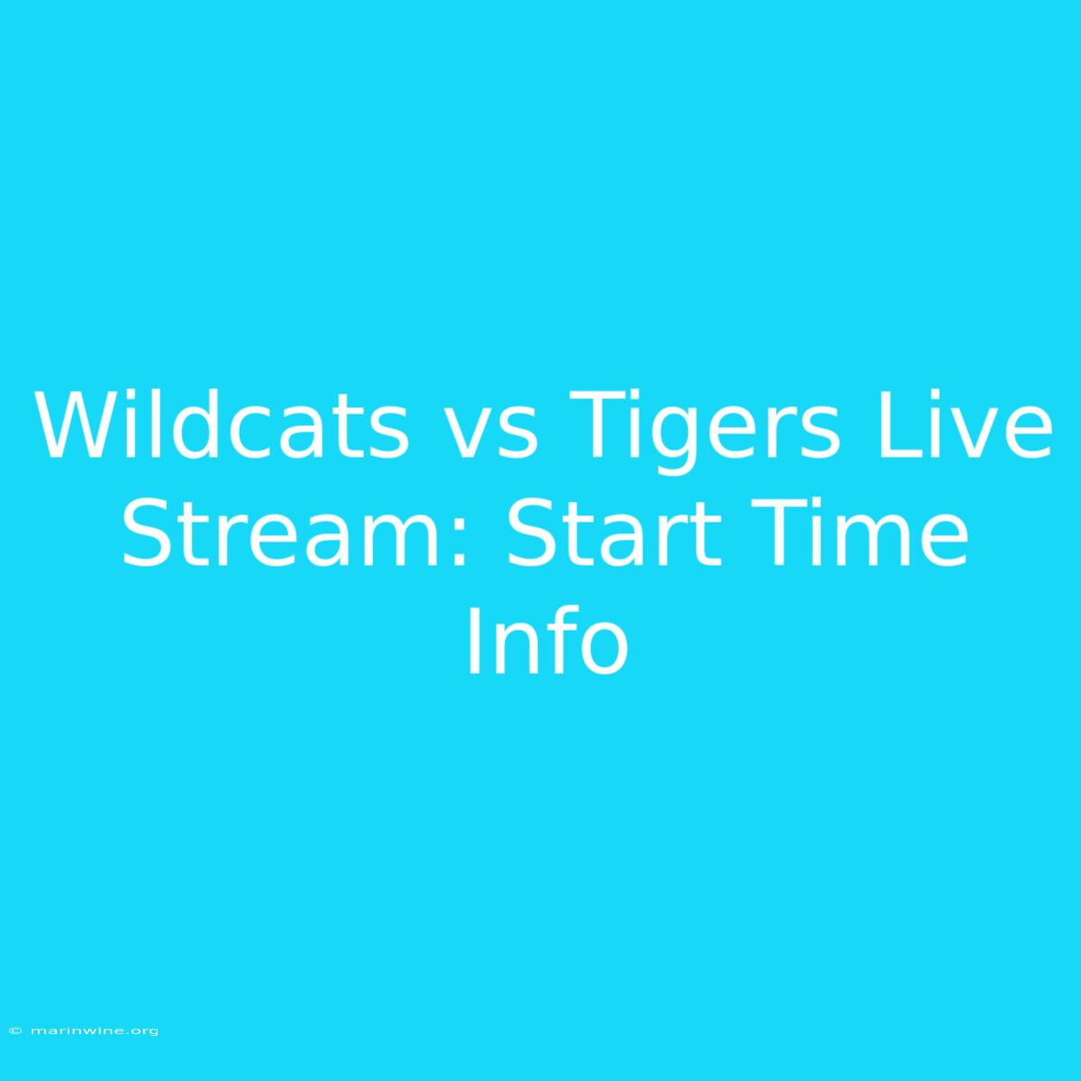 Wildcats Vs Tigers Live Stream: Start Time Info