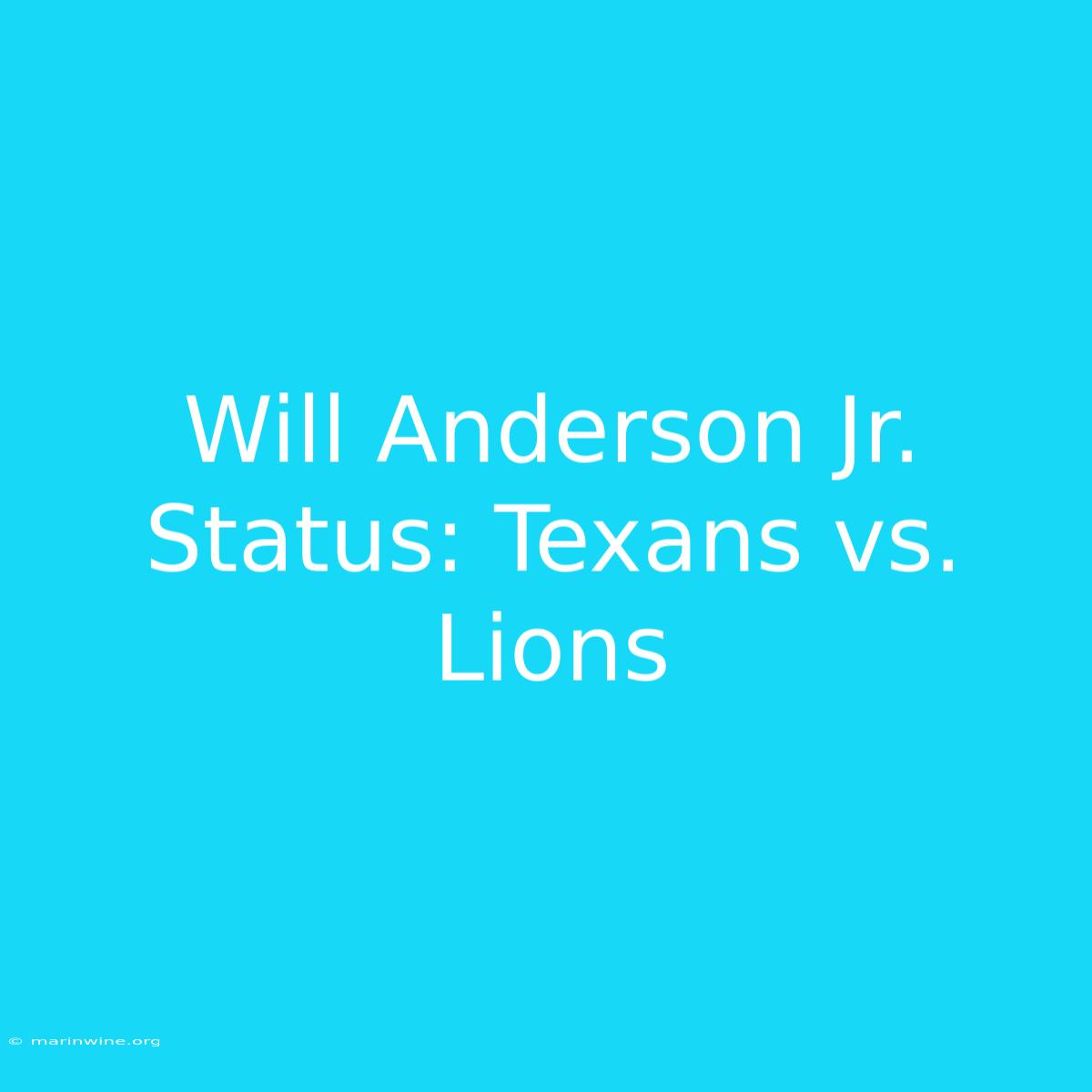 Will Anderson Jr. Status: Texans Vs. Lions