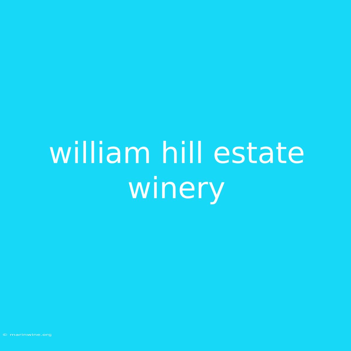 William Hill Estate Winery