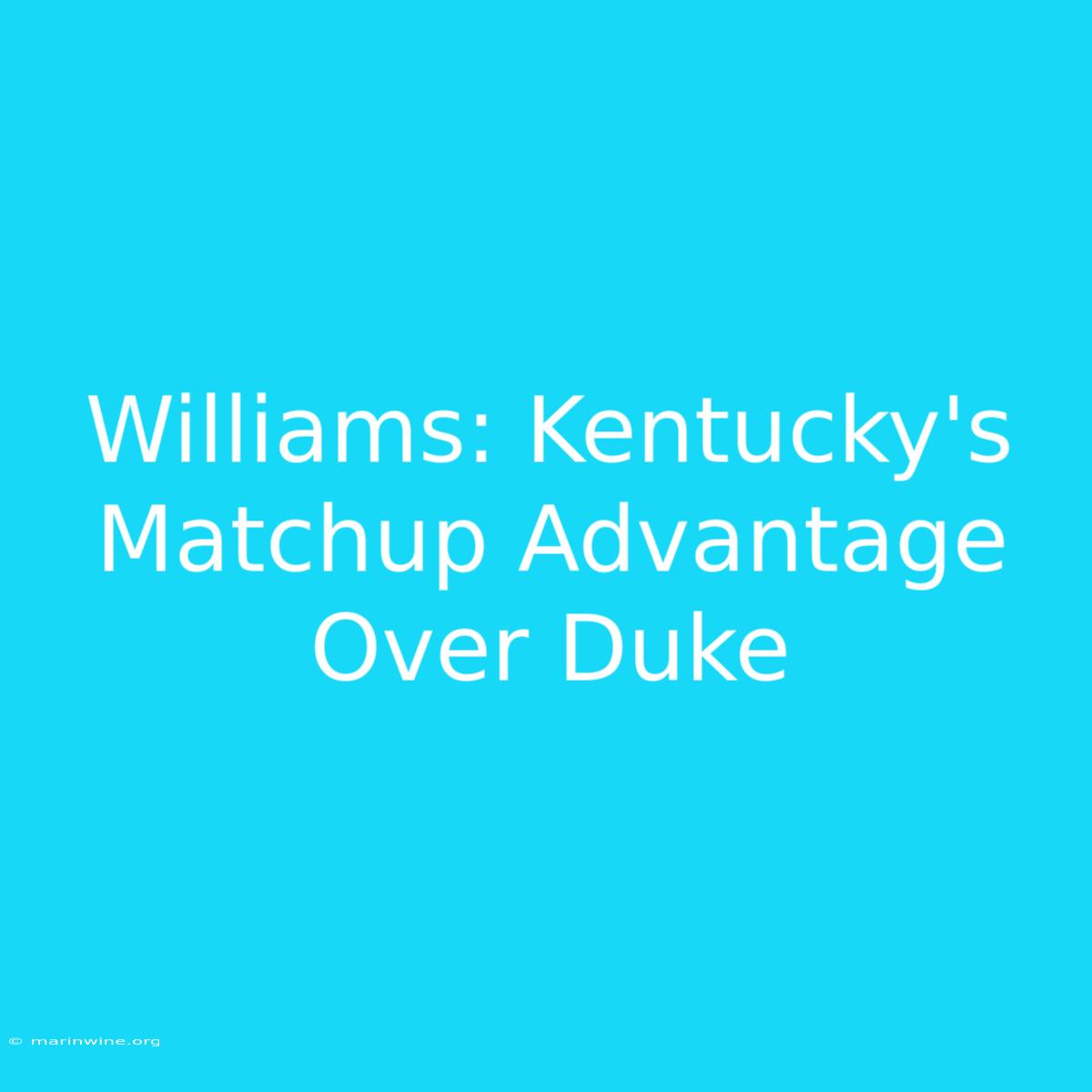 Williams: Kentucky's Matchup Advantage Over Duke