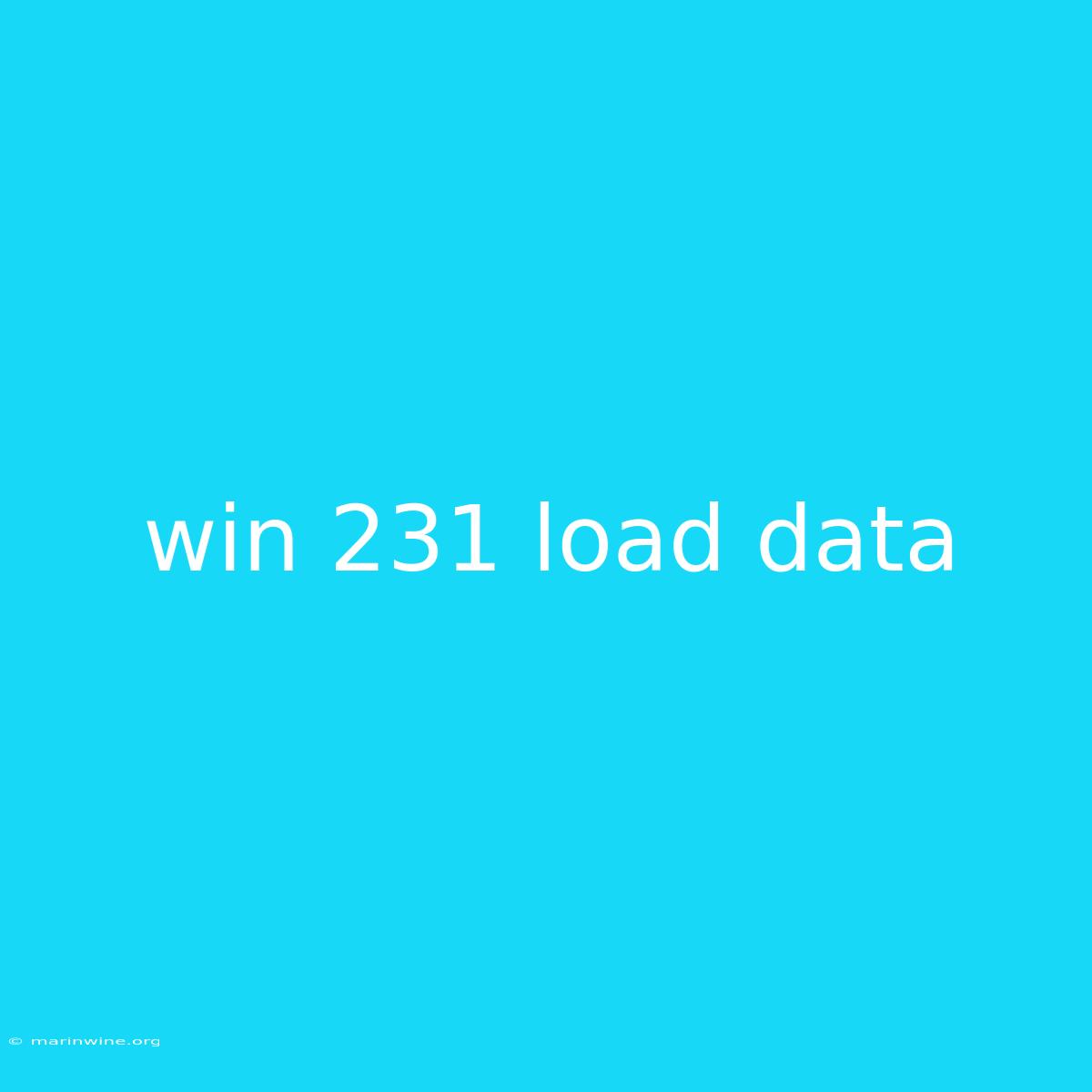 Win 231 Load Data