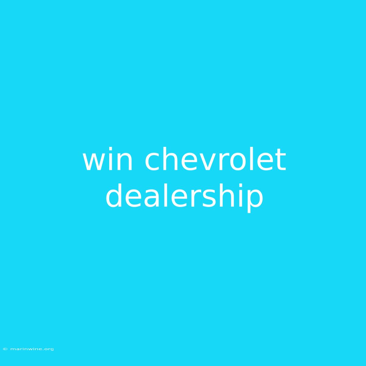 Win Chevrolet Dealership