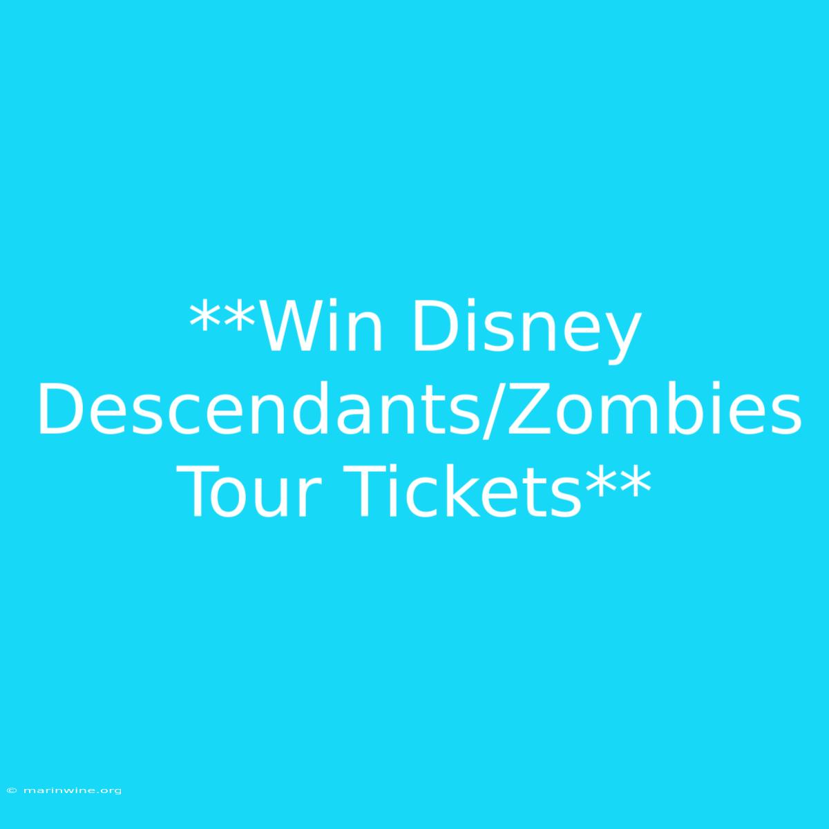 **Win Disney Descendants/Zombies Tour Tickets**