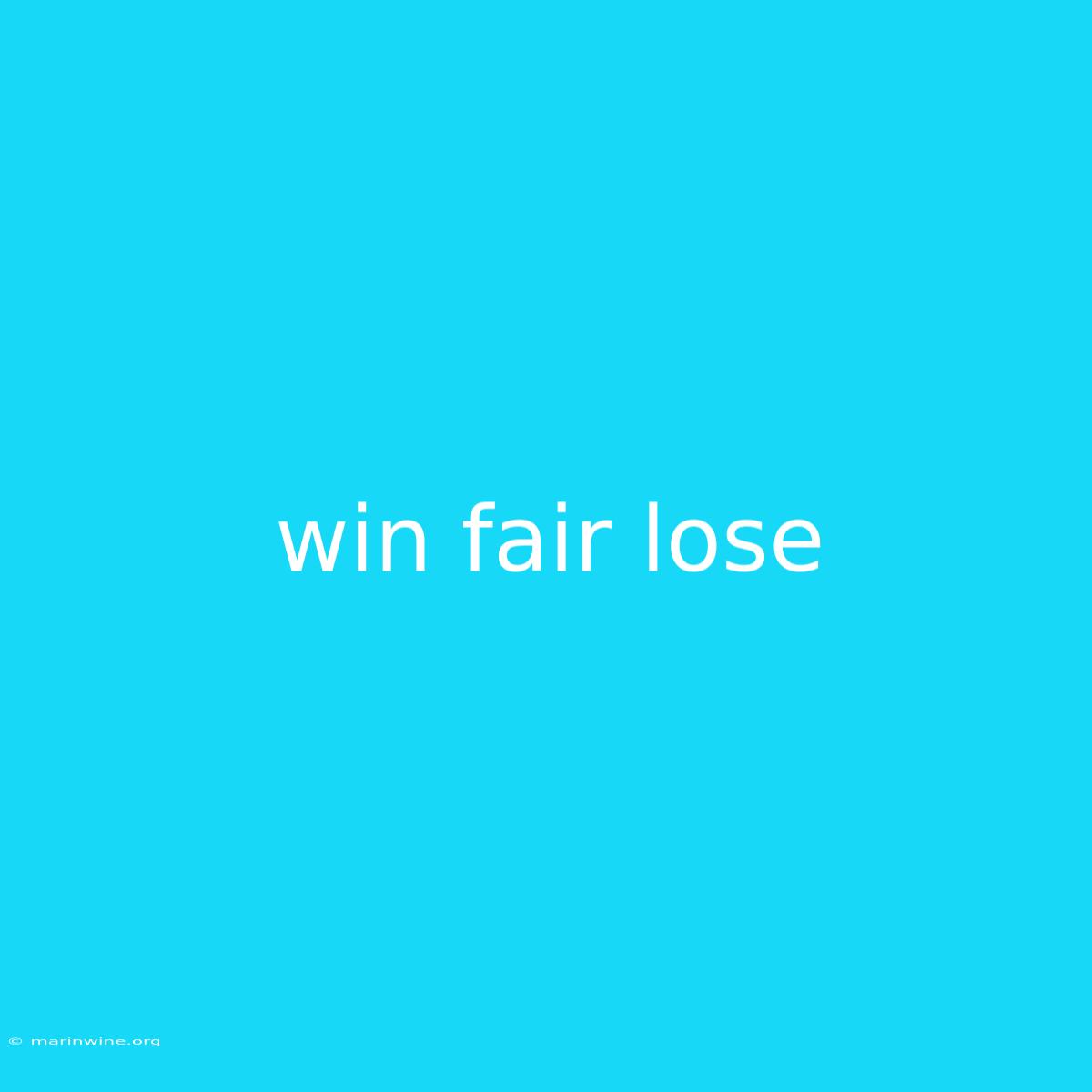 Win Fair Lose