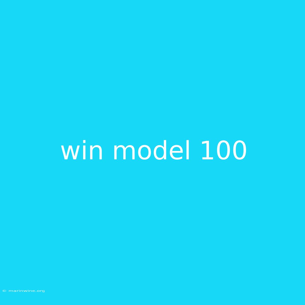 Win Model 100