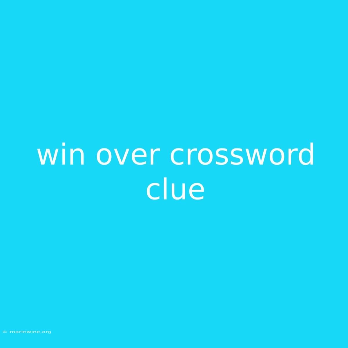 Win Over Crossword Clue