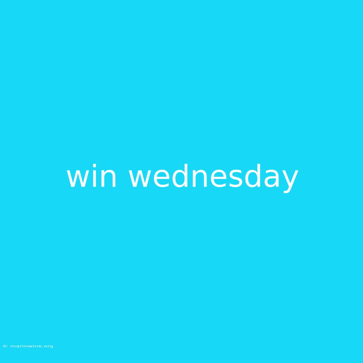 Win Wednesday