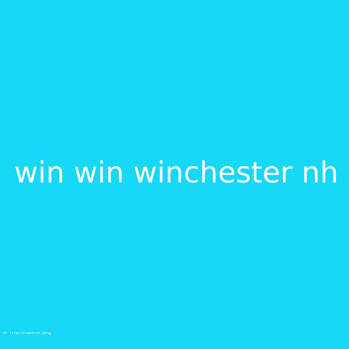 Win Win Winchester Nh