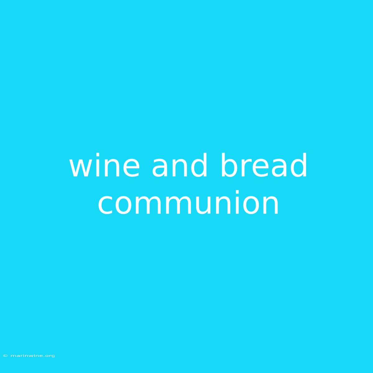 Wine And Bread Communion