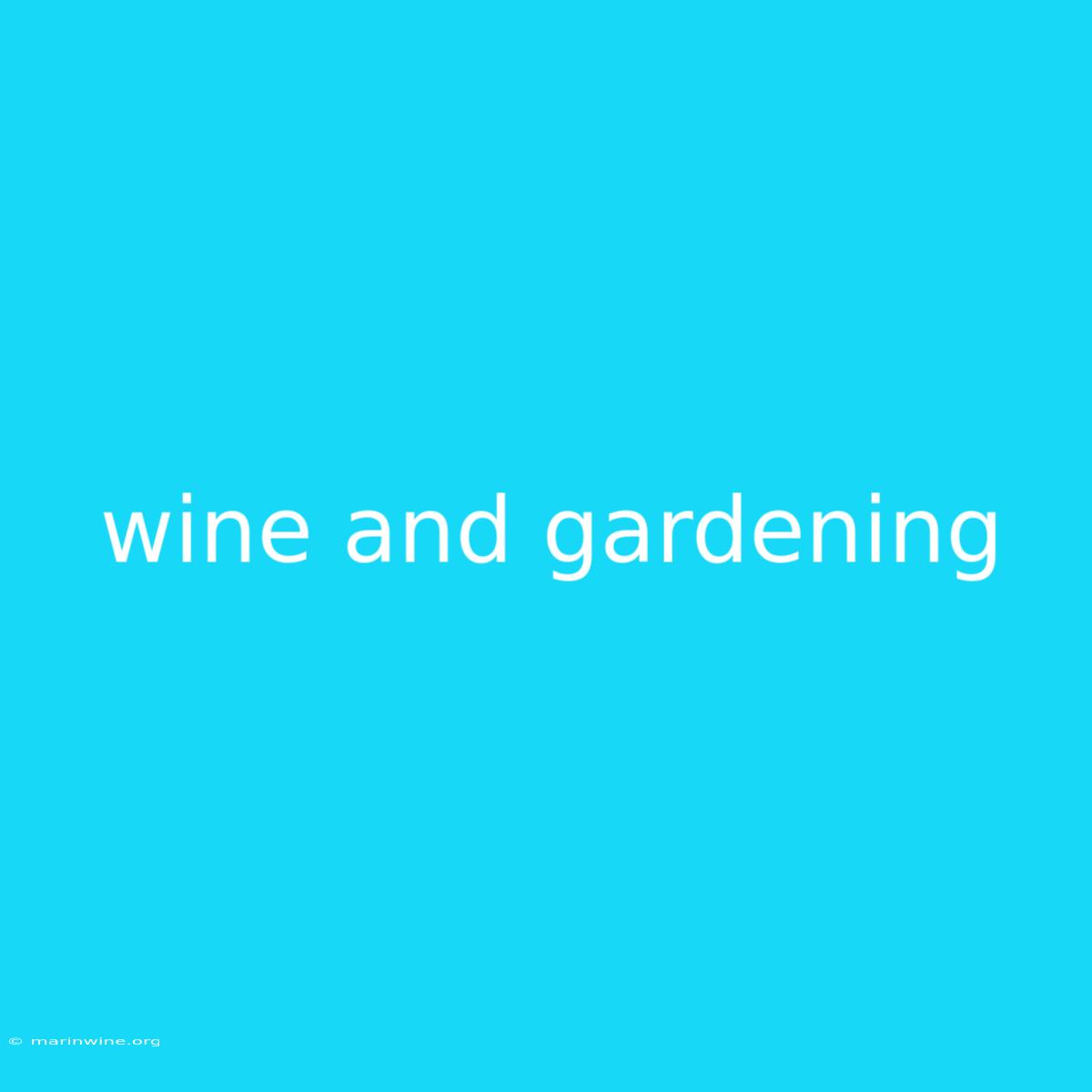 Wine And Gardening