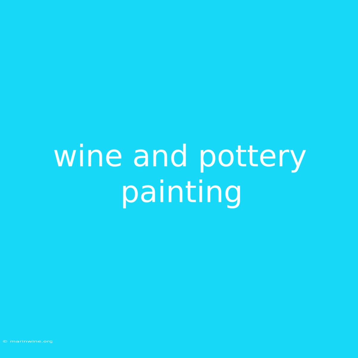 Wine And Pottery Painting