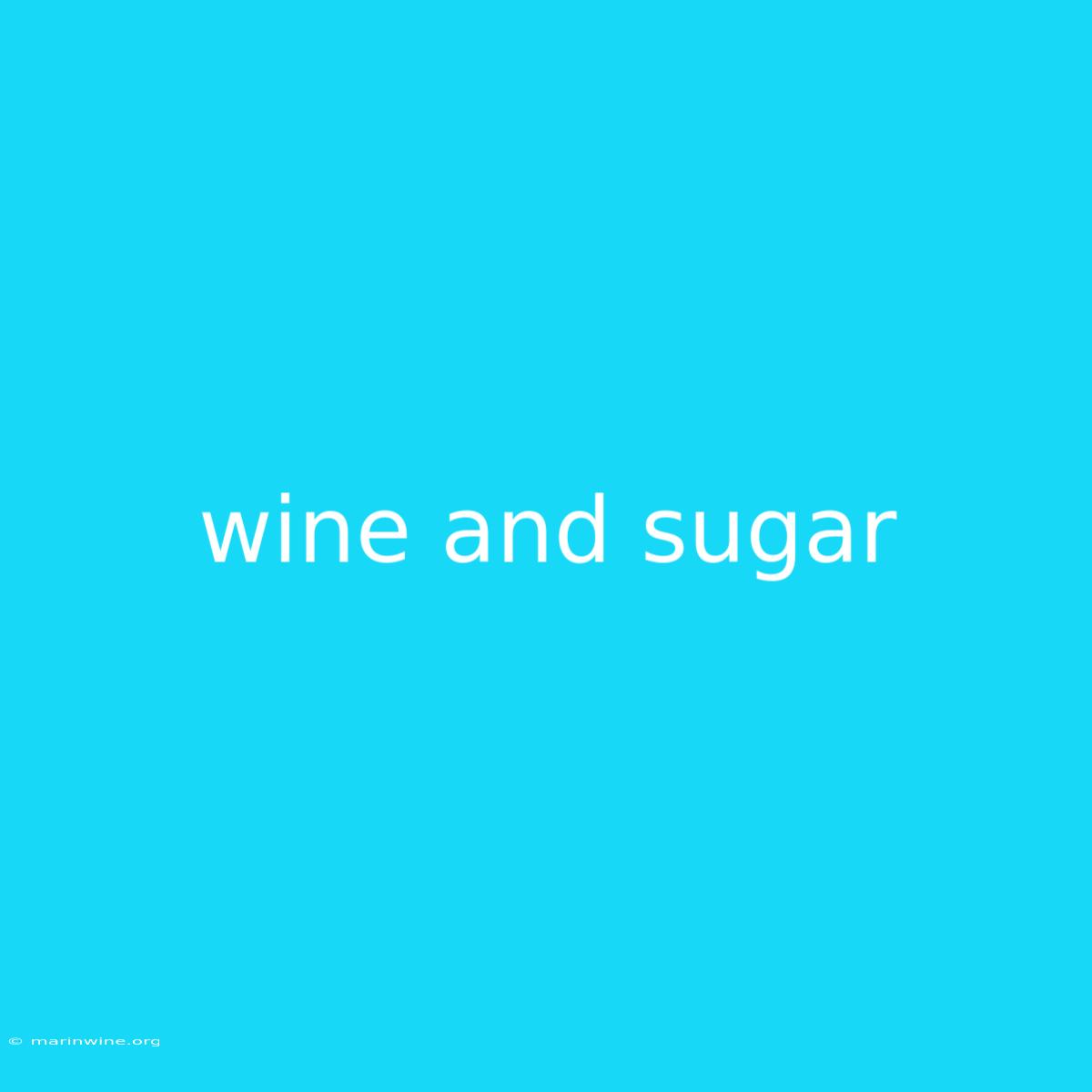 Wine And Sugar