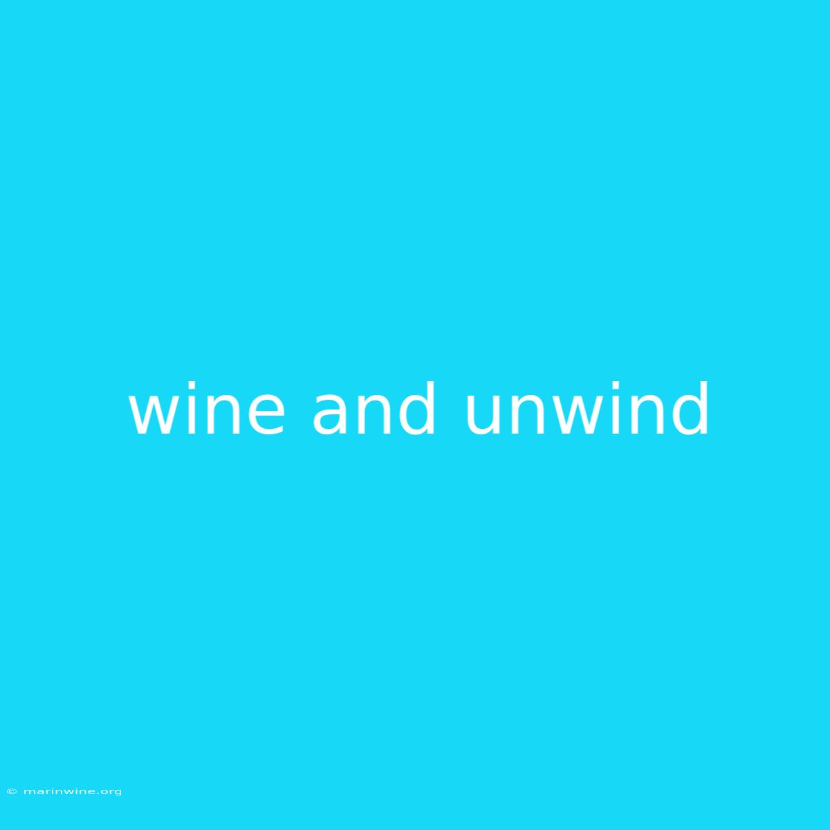 Wine And Unwind