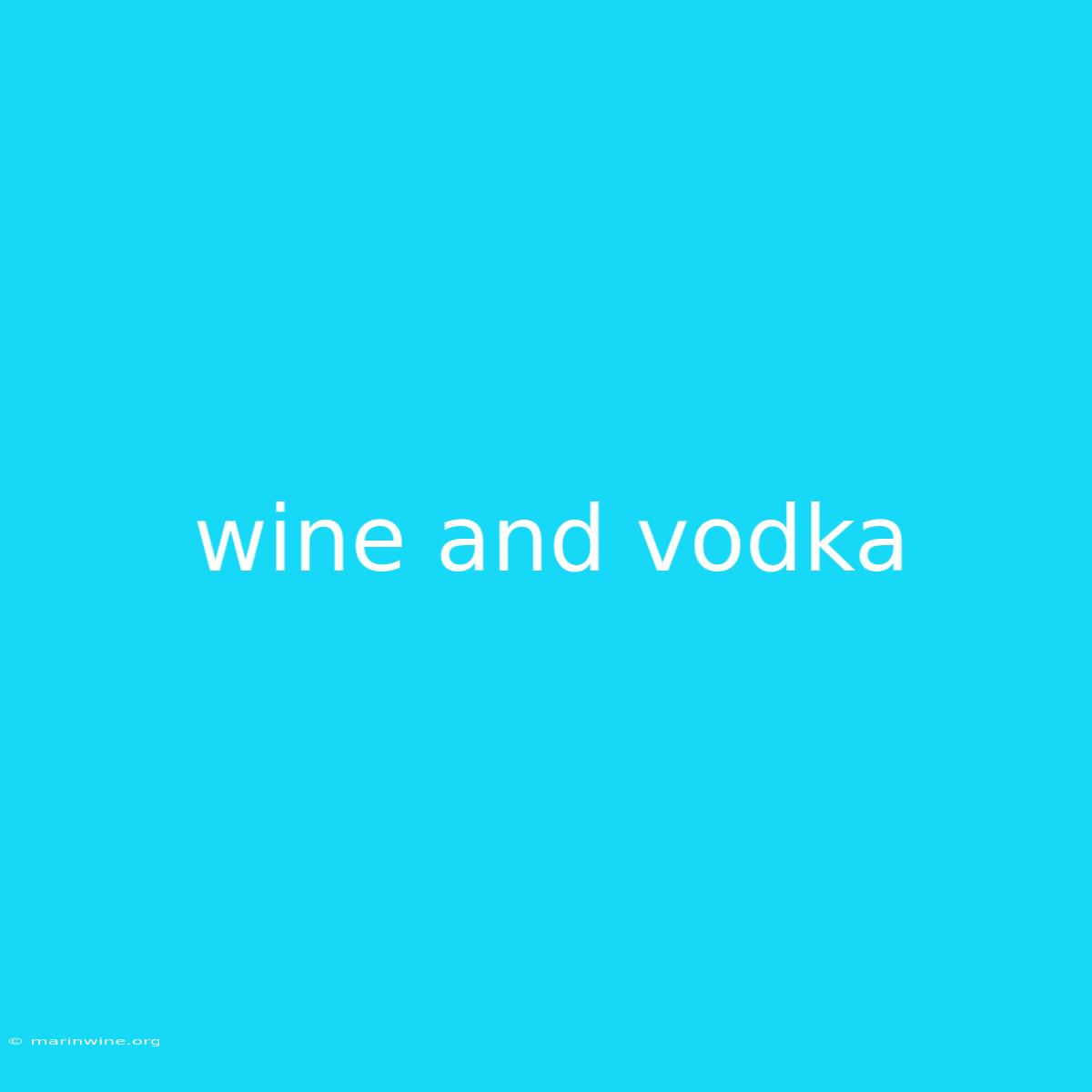 Wine And Vodka