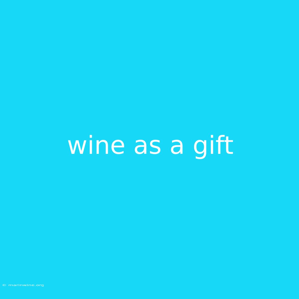 Wine As A Gift