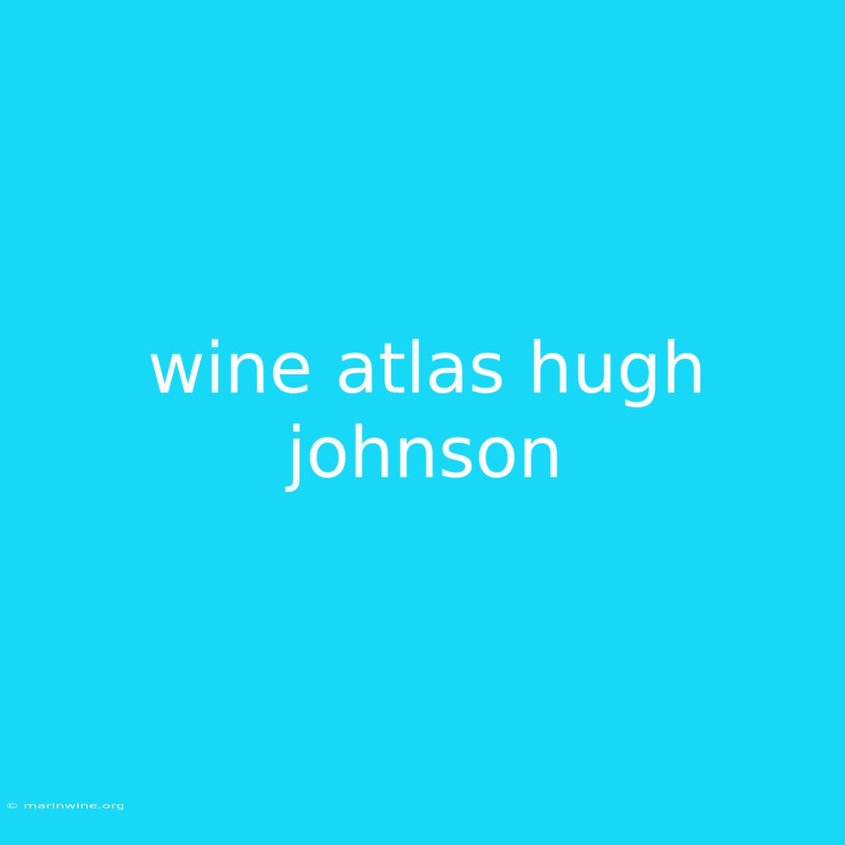 Wine Atlas Hugh Johnson